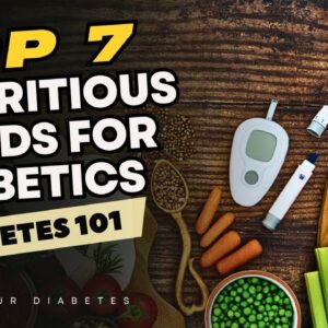 Top 7 Most Nutritious Foods for Diabetics