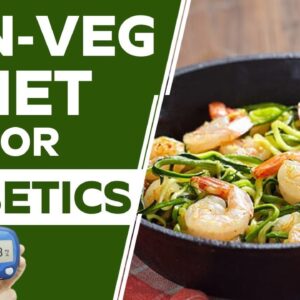 Diabetic Diet for Non-vegetarians | Tasty Diabetes-Friendly Non-Veg Recipes || Free Diabetes