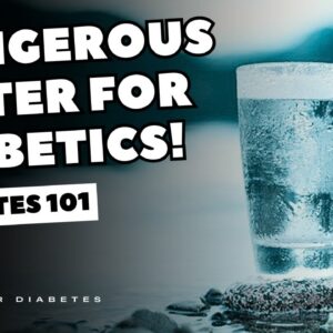 The Most Dangerous Water For Diabetics, AVOID Now!