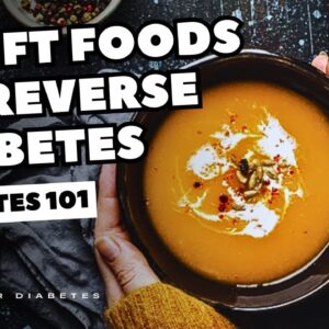 Top 7 Soft Foods To Reverse Diabetes