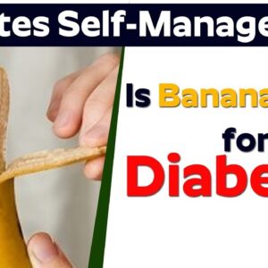 Is Banana Good for Diabetes | Diabetes Self-Management