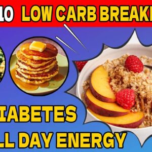 Top 10 Diabetic Breakfast Ideas For All Day Energy | Tasty Low Carb Diabetic Breakfast Foods! |