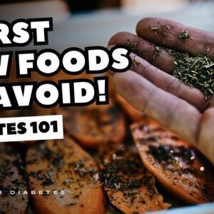 WORST Raw Foods To Avoid If You Have Diabetes