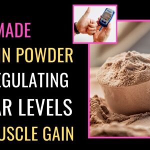 The Best Protein Powder for Regulating Sugar levels and Muscle gain | Homemade Protein Powder