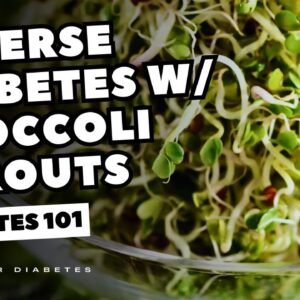 How To Use Broccoli Sprouts To Reverse Diabetes