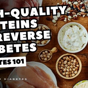 REVERSE Diabetes With These High-Quality Protein Sources