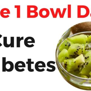 Take 1 Bowl Daily To Cure Diabetes | Kiwi For Diabetes