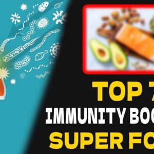 TOP 7 FOODS TO BOOST IMMUNITY- | Boost Immunity Naturally |