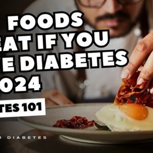 Top  Foods To EAT If You Have Diabetes in 2024