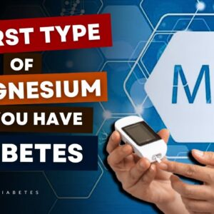 The WORST Type of MAGNESIUM If You Have Diabetes