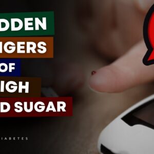 5 Hidden Dangers of High Blood Sugar (Watch Out for Number 4)