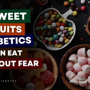 7 Sweet Fruits That Diabetics Can Eat Without Fear