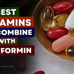 Best Vitamins To Combine With Metformin If You Have Diabetes!