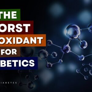 The #1 Worst Antioxidant If You Have Diabetes