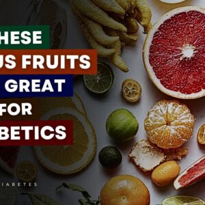 The Best Citrus Fruits for Managing Diabetes