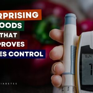 4 SURPISING Foods That Can Improve Diabetes Control