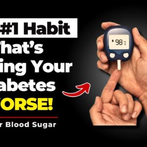 The #1 Habit That’s Making Your Diabetes WORSE!