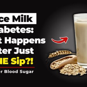 Rice Milk and Diabetes: What Happens After Just ONE Sip?!