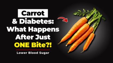 Carrot and Diabetes: What Happens After Just ONE Bite?
