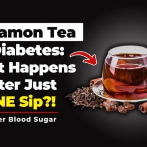 Cinnamon Tea and Diabetes: What Happens After Just ONE Sip?!