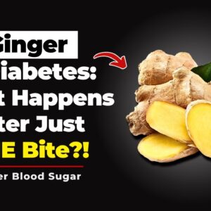 Ginger and Diabetes: What Happens After Just ONE Bite?