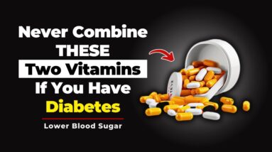 NEVER Combine THESE Two Vitamins If You Have Diabetes