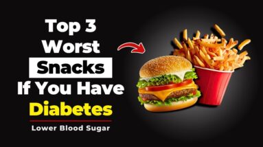 Top 3 Worst Snacks If You Have Diabetes