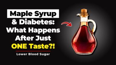 Maple Syrup and Diabetes: What Happens After Just ONE Taste?