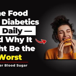 The Food Most Diabetics Eat Daily — And Why It Might Be the Worst
