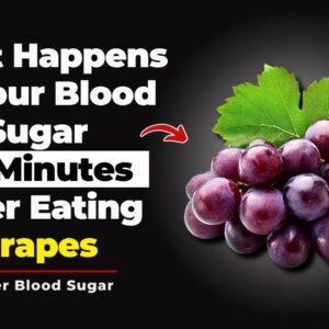 What Happens to Your Blood Sugar 30 Minutes After Eating Grapes