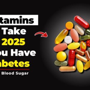 3 Vitamins to Take in 2025 If You Have Diabetes