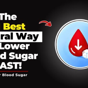 The #1 Best Natural Way to Lower Blood Sugar FAST
